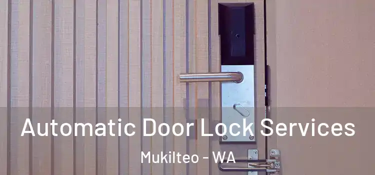  Automatic Door Lock Services Mukilteo - WA