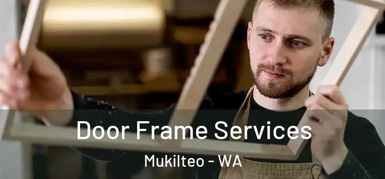 Door Frame Services Mukilteo - WA
