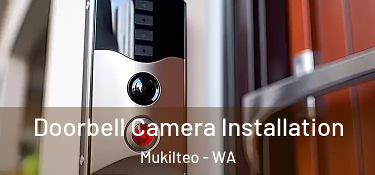  Doorbell Camera Installation Mukilteo - WA