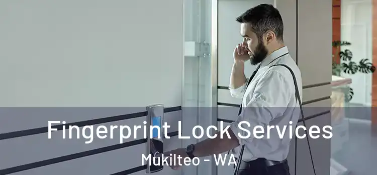  Fingerprint Lock Services Mukilteo - WA