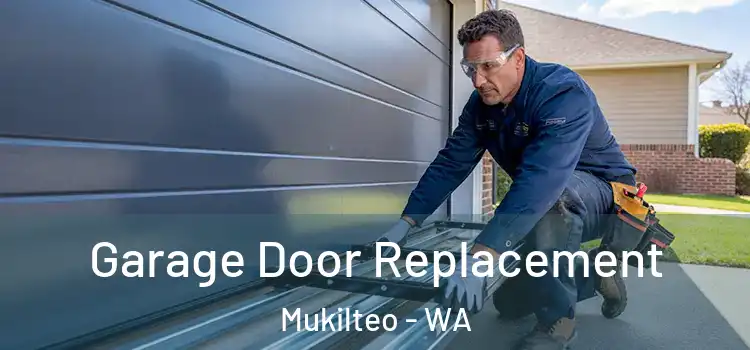  Garage Door Replacement Mukilteo - WA