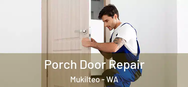  Porch Door Repair Mukilteo - WA
